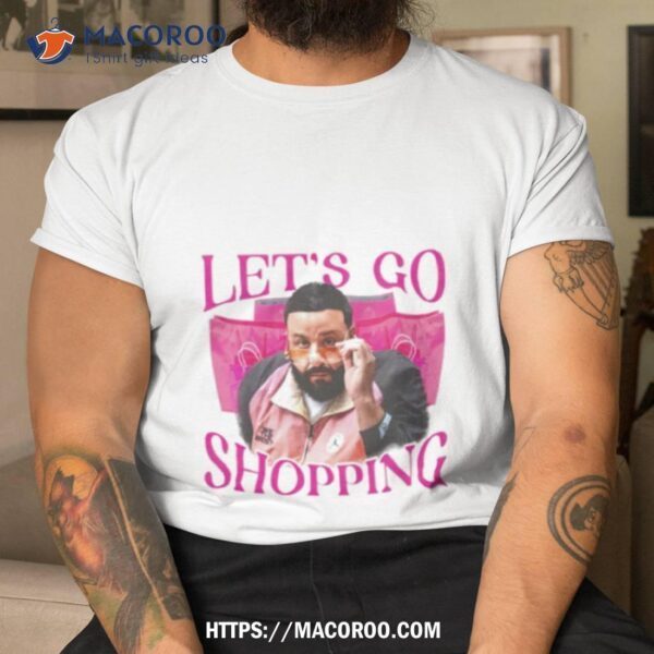 Dj Khaled Let’s Go Shopping Shirt