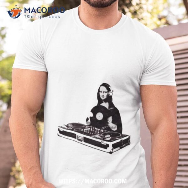 Dj Mona Lisa Shirt