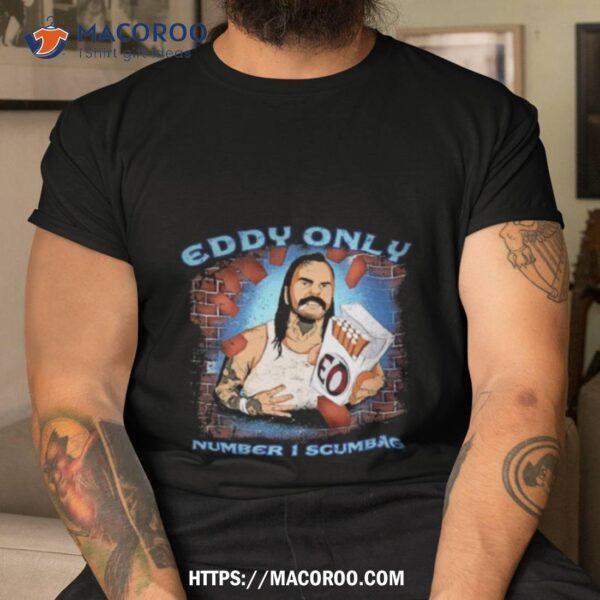 Eddy Only Number 1 Scumbag Shirt