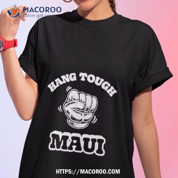 Hang Tough Maui Shirt