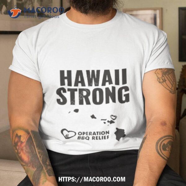 Hawaii Strong Operation Bbq Relief Shirt