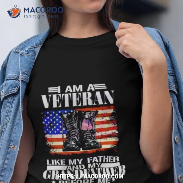 I Am A Veteran Like My Father Shirt