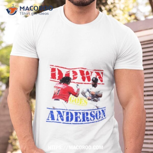 Jose Ramirez Vs Tim Anderson Down Goes Anderson Shirt