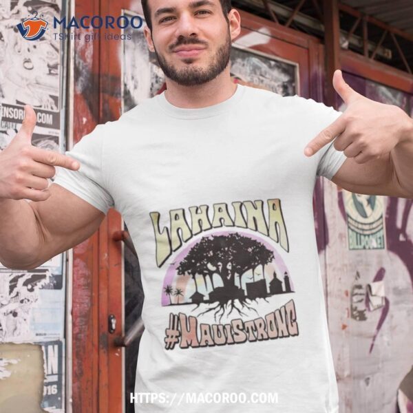 Lahaina Mauistrong Shirt