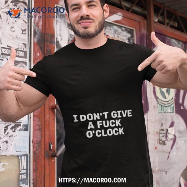 Madison Winter I Don’t Give A Fuck O’clock Shirt