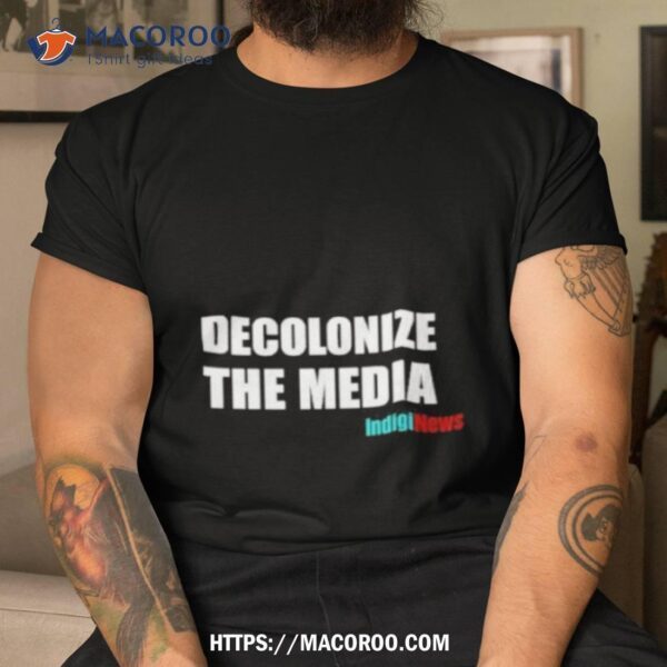 Morin Wearing Decolonize The Media Indiginews Shirt