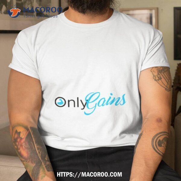 Only Gains Onlyfan Shirt