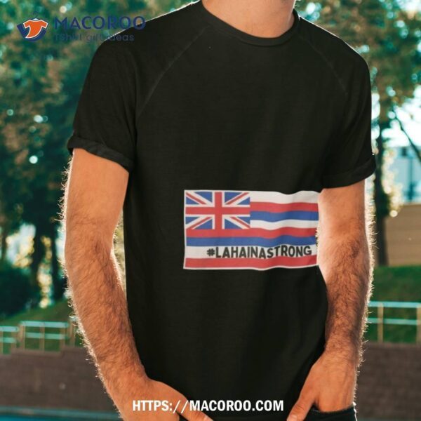 Pray For Lahaina Strong United Kingdom Flag Shirt