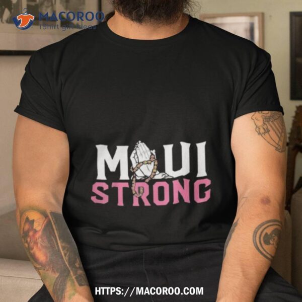 Pray For Maui Strong Relief Shirt