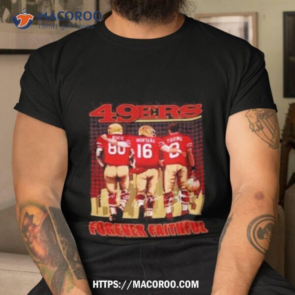 San Francisco 49ers Forever Faithful Shirt