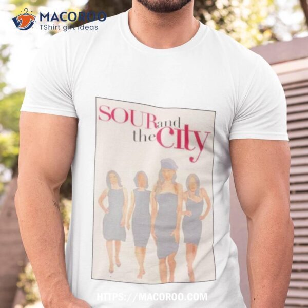 Sour And The City Shirt