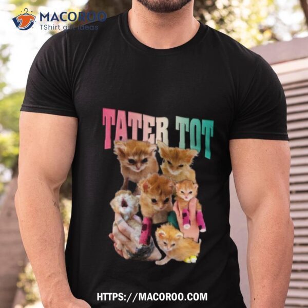 Tater Tot Collage Design Tiktok Cashirt