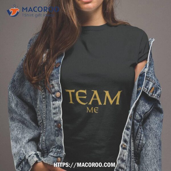 Team Me Shirt