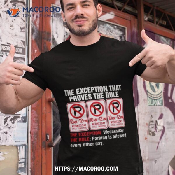 The Exception That Proves The Rule Shirt