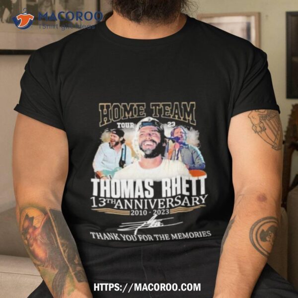 Thomas Rhett Home Team Tour 23 13th Anniversary 2010 2023 Thank You For The Memories Signature Shirt