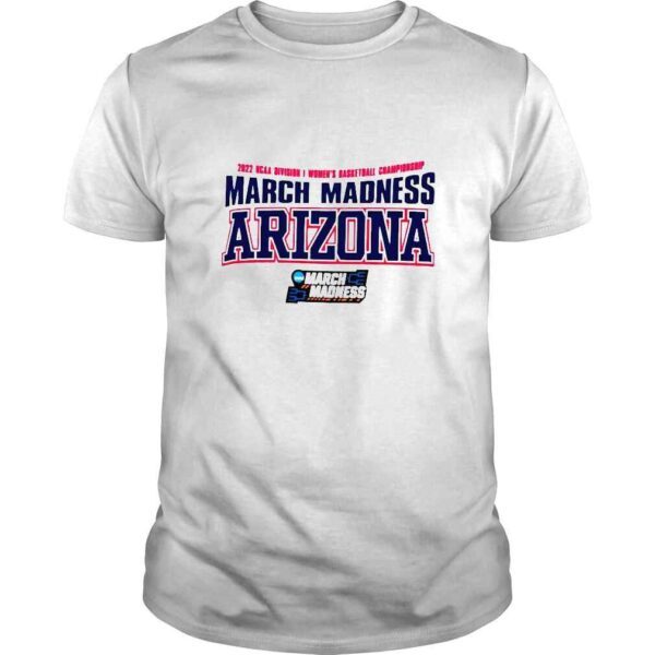 2022 NCAA Division I Womens Basketball Championship March Madness Arizona shirt