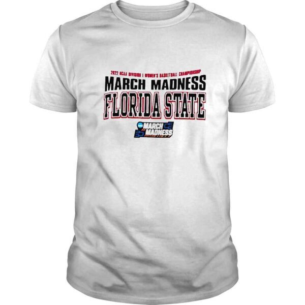 2022 NCAA Division I Womens Basketball Championship March Madness Florida State shirt