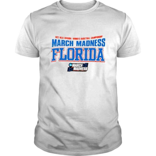 2022 NCAA Division I Womens Basketball Championship March Madness Florida shirt