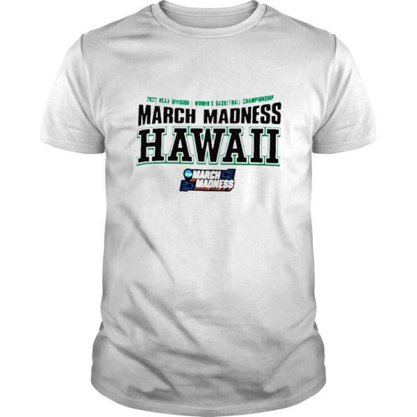 2022 NCAA Division I Womens Basketball Championship March Madness Hawaii shirt