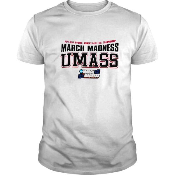 2022 NCAA Division I Womens Basketball Championship March Madness UMass shirt