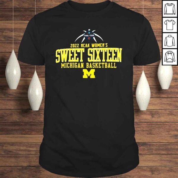 2022 NCAA womens Sweet Sixteen Michigan Basketball Final Four shirt