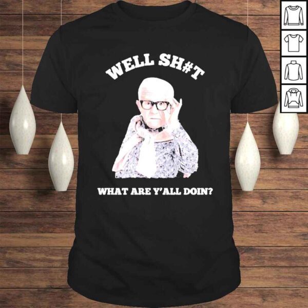 2022 Well Shit what are Yall doin shirt