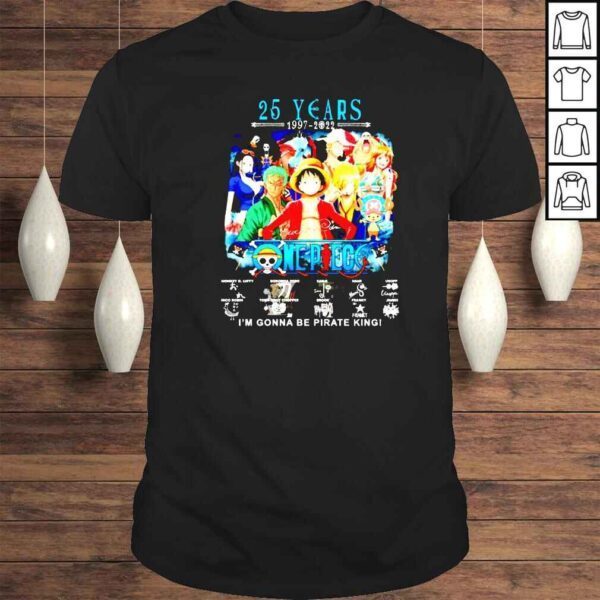 25 years of One Piece 1997 2022 Im gonna be pirate king shirt