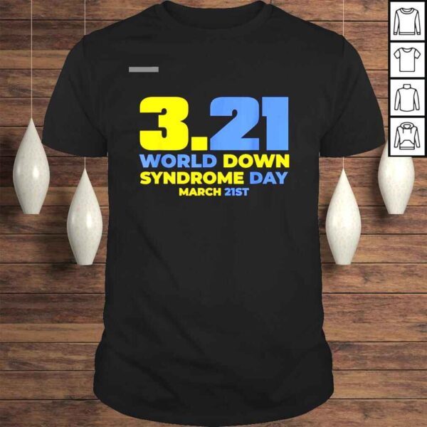 3 21 World Down Syndrome Day March 21st shirt