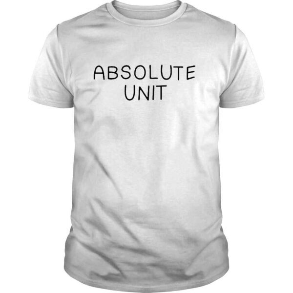 Absolute unit shirt