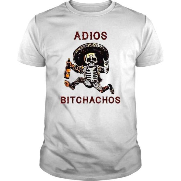 Adios Bitchachos Cinco De Mayo Skeleton Drinking Shirt