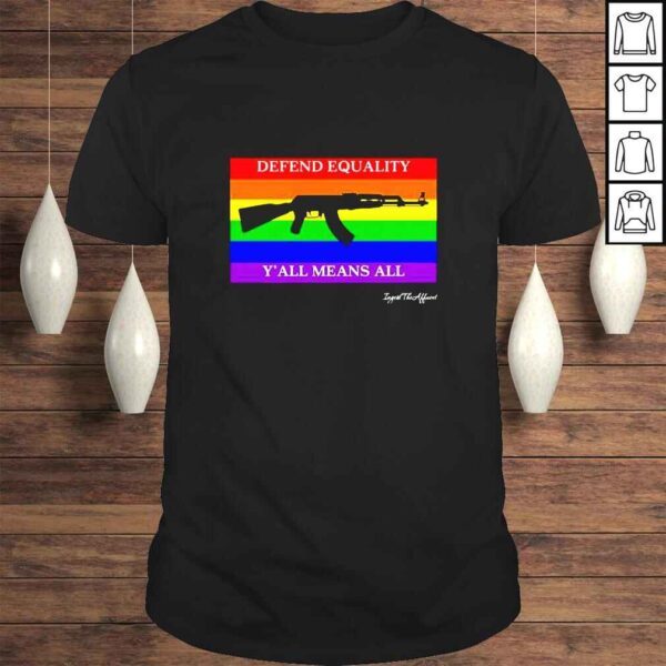 Ak 47 Version Defend Equality Y’all Means All Pride Flag TShirt