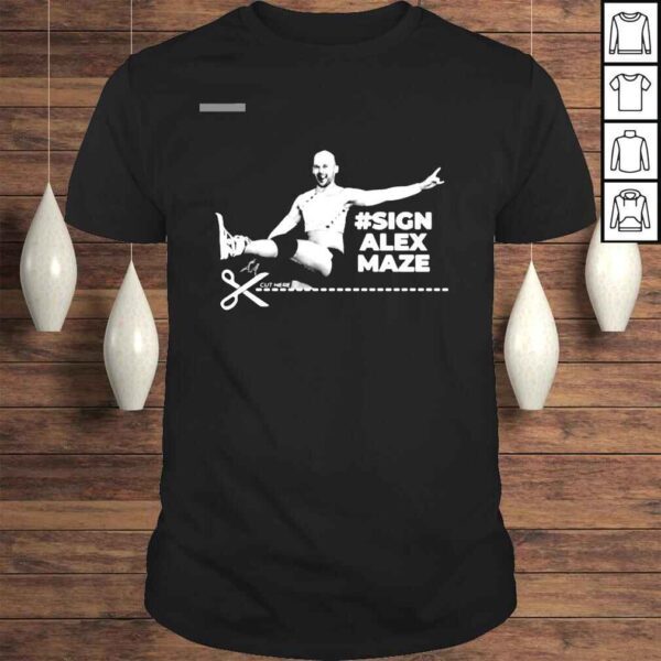 Alex Maze #SignAlexMaze shirt