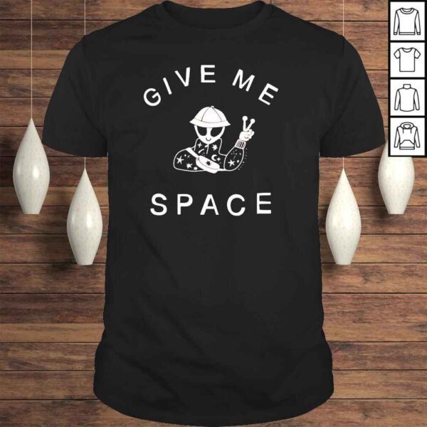 Alien Give me space shirt