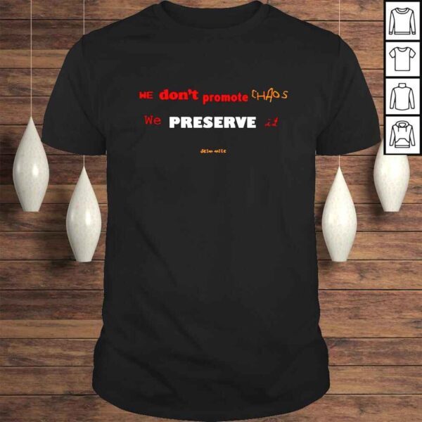 An Audience with Adele we dont promote chaos we preserve it shirt