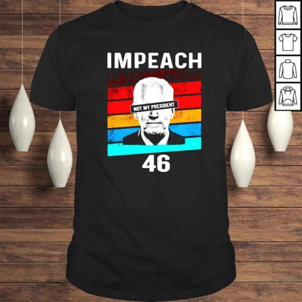 Anti Biden Impeach 46 Not My President Tshirt