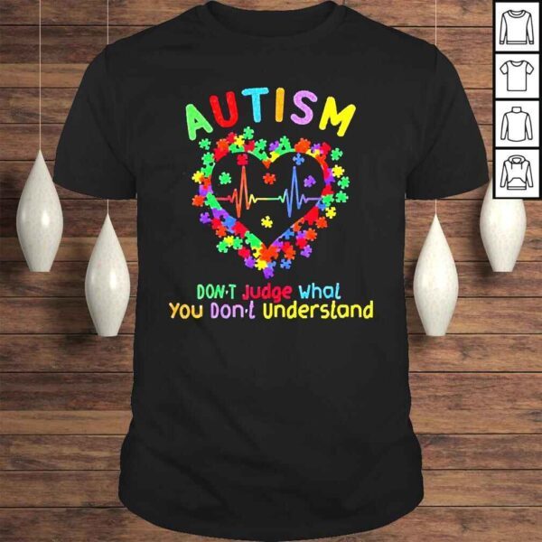 Autism Awareness Heart Dont judge What You Dont Understand 2022 Shirt