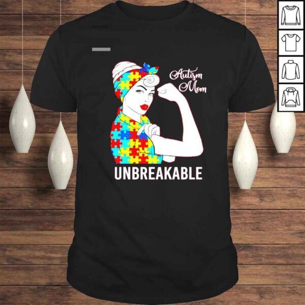 Autism Mom Unbreakable World Autism Awareness Day Shirt