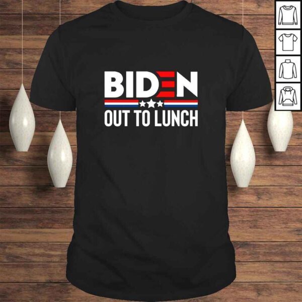 BIDEN OUT TO LUNCH TShirt