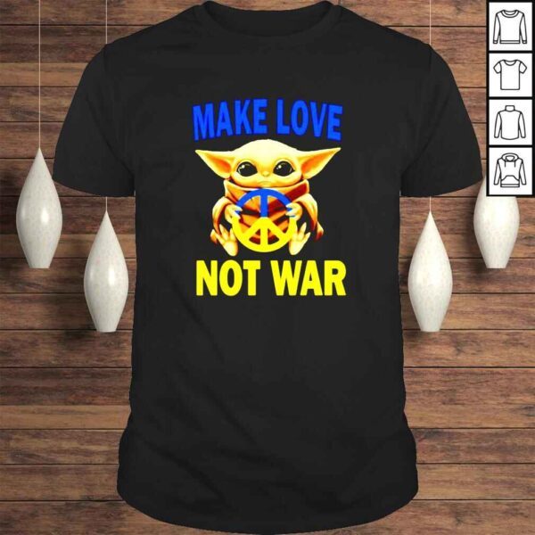 Baby Yoda hug Peace Ukraine flag make love not war shirt