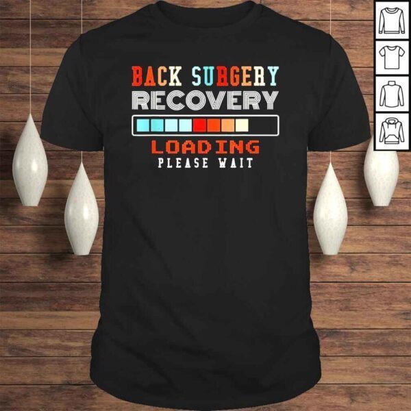 Back Surgery Recovery Loading Please Wait Spinal Surgery Shirt