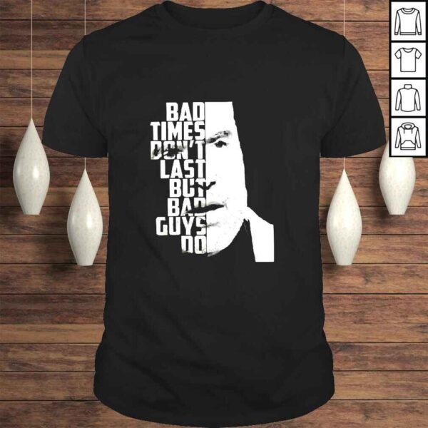 Bad Times Dont Last But Bad Guys Do Scott Hall TShirt