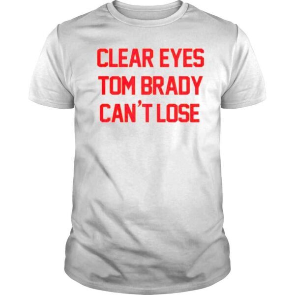 Barstool Sports Store Clear Eyes Tom Brady Can’t Lose Shirt