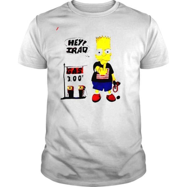 Bart Simpson Hey Iraq Gas 300 Shirt