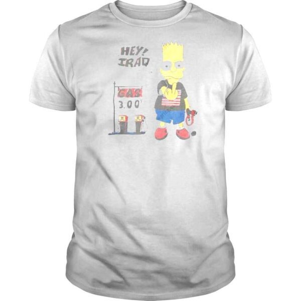 Bart Simpson Hey Iraq Gas 300 Tee Shirt