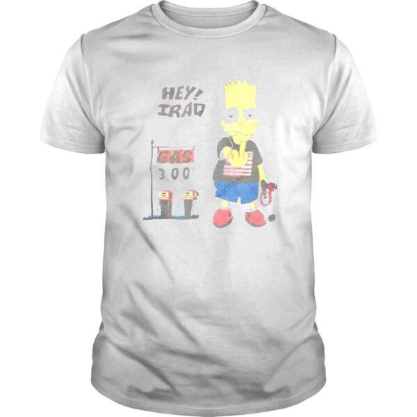 Bart Simpson Shirt Hey Iraq Gas 300 Shirt