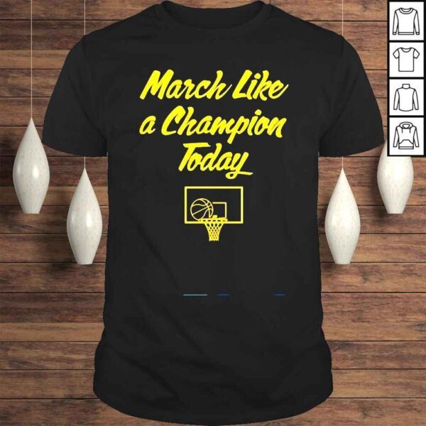 Basketball March Like A Champion Today Shirt