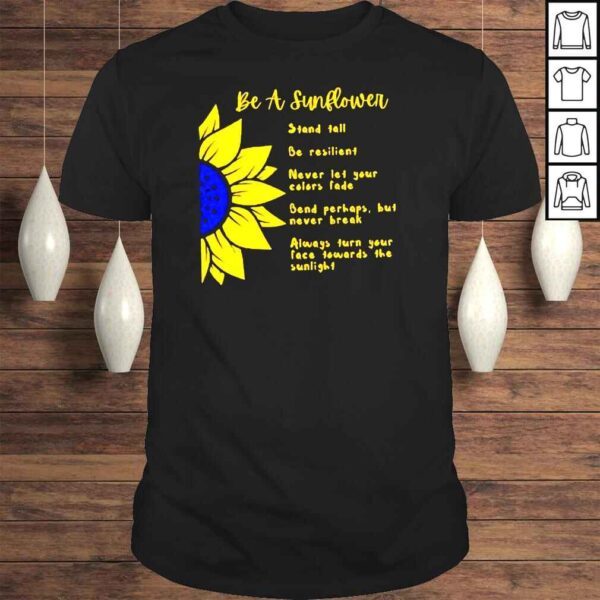 Be a Sunflower stand tall be resilient Ukraine Tshirt