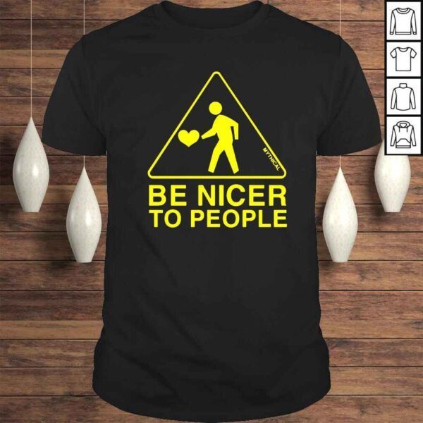 Be nicer to people shirt