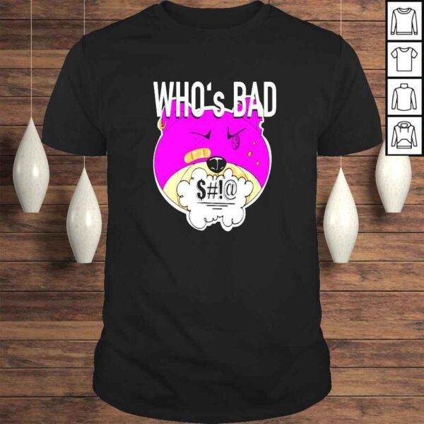 Bear Whos Bad Shit shirt