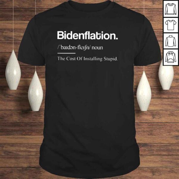 Bidenflation noun the cost of installing stupid 2022 shirt